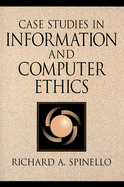 Case Studies in Information and Computer Ethics - Spinello, Richard A, and Sinello, Richard A