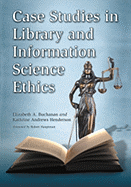 Case Studies in Library and Information Science Ethics