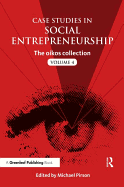 Case Studies in Social Entrepreneurship: The oikos collection Vol. 4