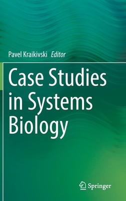 Case Studies in Systems Biology - Kraikivski, Pavel (Editor)