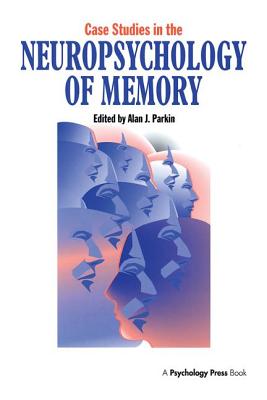 Case Studies in the Neuropsychology of Memory - Parkin, Alan J (Editor)
