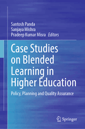 Case Studies on Blended Learning in Higher Education: Policy, Planning and Quality Assurance