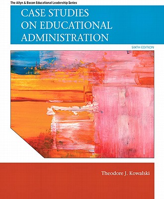 Case Studies on Educational Administration - Kowalski, Theodore