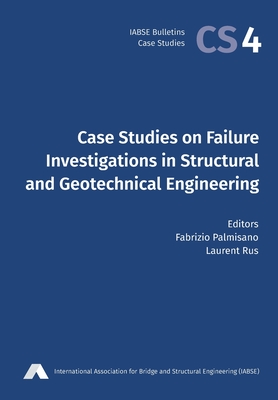 Case Studies on Failure Investigations in Structural and Geotechnical Engineering - Palmisano, Fabrizio (Editor), and Rus, Laurent (Editor)