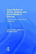 Case Studies on Safety, Bullying, and Social Media in Schools: Current Issues in Educational Leadership