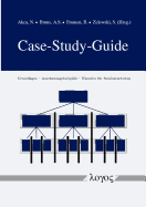 Case-Study-Guide: Grundlagen -- Anschauungsbeispiele -- Hinweise Fur Seminararbeiten
