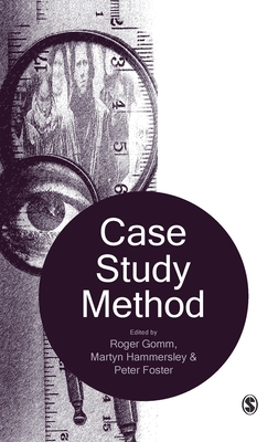 Case Study Method: Key Issues, Key Texts - Gomm, Roger, Dr. (Editor), and Hammersley, Martyn, Professor (Editor), and Foster, Peter (Editor)