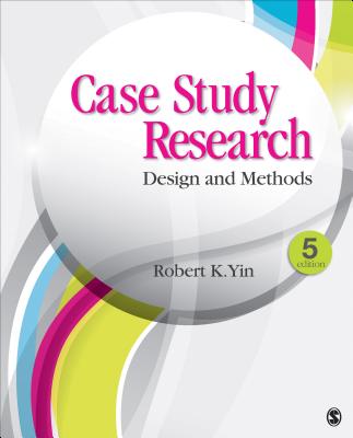 Case Study Research: Design and Methods - Yin, Robert K