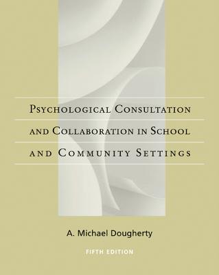 Casebook of Psychological Consultation and Collaboration in School and Community Settings - Dougherty, A Michael, Dr.