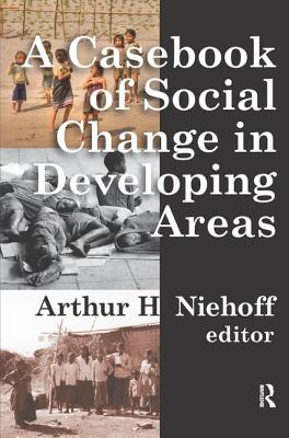 Casebook of Social Change in Developing Areas - Niehoff, Arthur H.