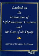 Casebook on the Termination of Life-Sustaining Treatment and the Care of the Dying