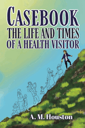 Casebook: The Life and Times of a Health Visitor
