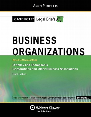 Casenote Legal Briefs: Business Organizations Keyed to O'Kelley & Thompson 6th Ed. - Casenotes, and Briefs, Casenote Legal