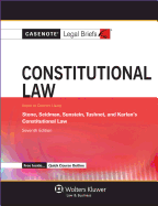 Casenote Legal Briefs for Constitutional Law, Keyed to Stone, Seidman, Sunstein, Tushnet, and Karlan