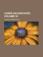 Cases Adjudicated; Volume 35