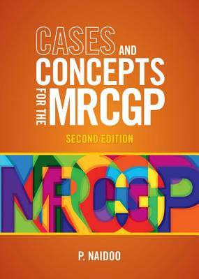 Cases and Concepts for the new MRCGP, second edition - Naidoo, Prashini