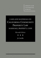 Cases and Materials on California Community Property Law: Marriage, Property, Code