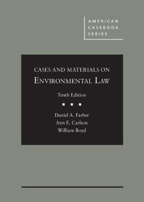 Cases and Materials on Environmental Law - CasebookPlus - Farber, Daniel A., and Carlson, Ann E., and Boyd, William