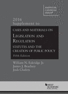 Cases and Materials on Legislation and Regulation, 5th: 2016 Supplement