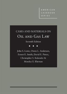Cases and Materials on Oil and Gas Law - Lowe, John S., and Anderson, Owen L., and Smith, Ernest E.