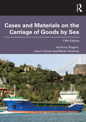 Cases and Materials on the Carriage of Goods by Sea - Rogers, Anthony, and Chuah, Jason, and Dockray, Martin