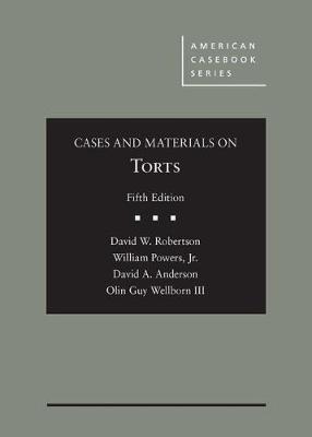 Cases and Materials on Torts - Robertson, David W., and Jr., William C. Powers, and Anderson, David A.