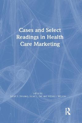 Cases and Select Readings in Health Care Marketing - Winston, William, and Berl, Robert L, and Sweeney, Robert