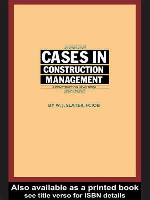 Cases in Construction Management - Slater, W J