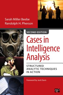 Cases in Intelligence Analysis: Structured Analytic Techniques in Action - Beebe, Sarah Miller, and Pherson, Randolph H