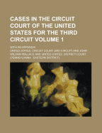 Cases in the Circuit Court of the United States for the Third Circuit: With an Appendix