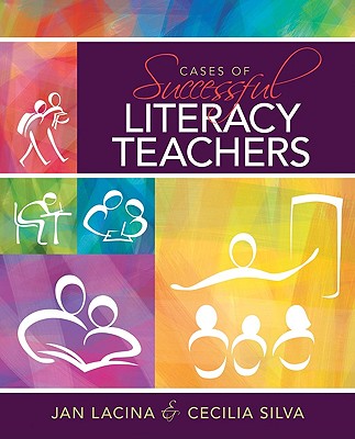 Cases of Successful Literacy Teachers - Lacina, Jan, Dr., and Silva, Cecilia S