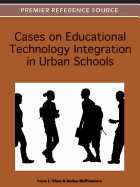 Cases on Educational Technology Integration in Urban Schools