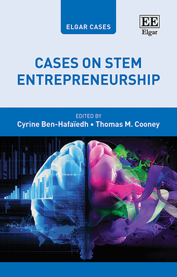 Cases on Stem Entrepreneurship - Ben-Hafaedh, Cyrine (Editor), and Cooney, Thomas M (Editor)