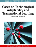 Cases on Technological Adaptability and Transnational Learning: Issues and Challenges