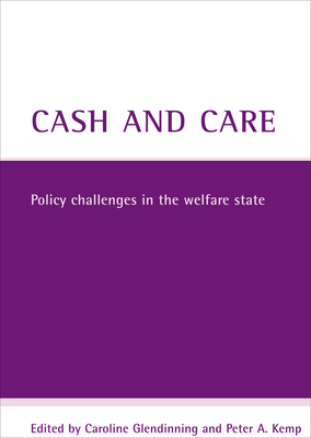 Cash and Care: Policy Challenges in the Welfare State - Glendinning, Caroline (Editor), and Kemp, Peter A (Editor)