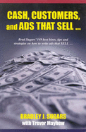 Cash, Customers and Ads That Sell: Brad Sugars 149 Best Hints, Tips and Strategies on How to Write Ads That Sell