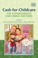 Cash-for-Childcare: The Consequences for Caring Mothers - Sipil, Jorma (Editor), and Repo, Katja (Editor), and Rissanen, Tapio (Editor)