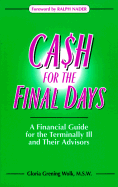Cash for the Final Days: A Financial Guide for the Terminally Ill and Their Advisors