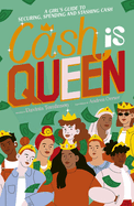 Cash Is Queen: A Girl's Guide to Securing, Spending and Stashing Cash