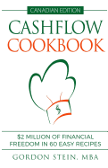 Cashflow Cookbook - Canadian Edition: $2 Million of Financial Freedom in 60 Easy Recipes