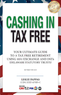 Cashing in Tax Free: Your Ultimate Guide to a Tax Free Retirement Using 1031 Exchange and Delaware Statutory Trusts (Dsts)