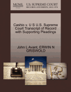 Cashio V. U S U.S. Supreme Court Transcript of Record with Supporting Pleadings