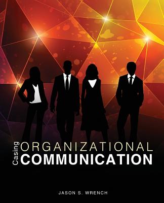 Casing Organizational Communication - Wrench, Jason S