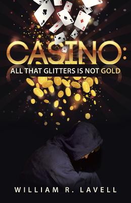 Casino: All That Glitters Is Not Gold - Lavell, William R