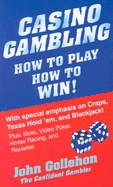 Casino Gambling: How to Play How to Win!
