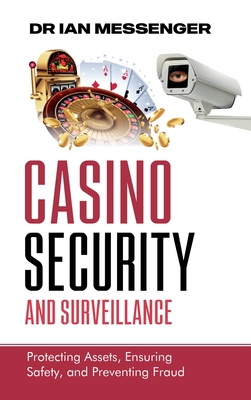 Casino Security and Surveillance: Protecting Assets, Ensuring Safety, and Preventing Fraud - Messenger