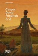 Caspar David Friedrich: A to Z