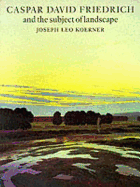 Caspar David Friedrich and the Subject of Landscape
