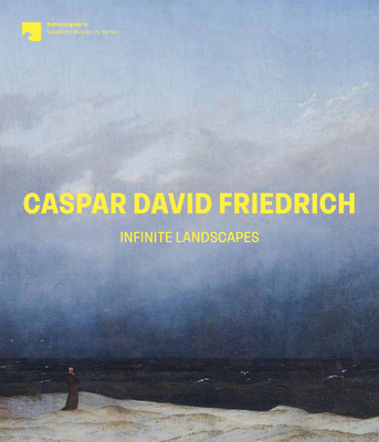 Caspar David Friedrich: Infinite Landscapes - 
