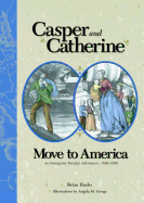 Casper and Catherine Move to America: An Immigrant Family's Adventures, 1849-1850